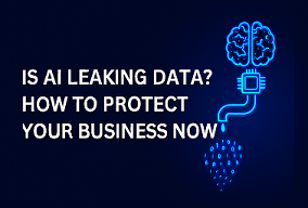Is AI Leaking Data? How to Protect Your Business Now
