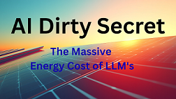 AI Dirty Secret: The Massive Energy Cost of LLM’s