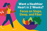 Want a Healthier Heart? Focus on Steps, Sleep, and Fiber